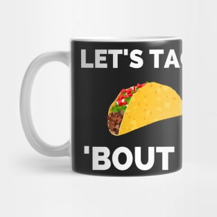 Lets Taco Bout It Mug